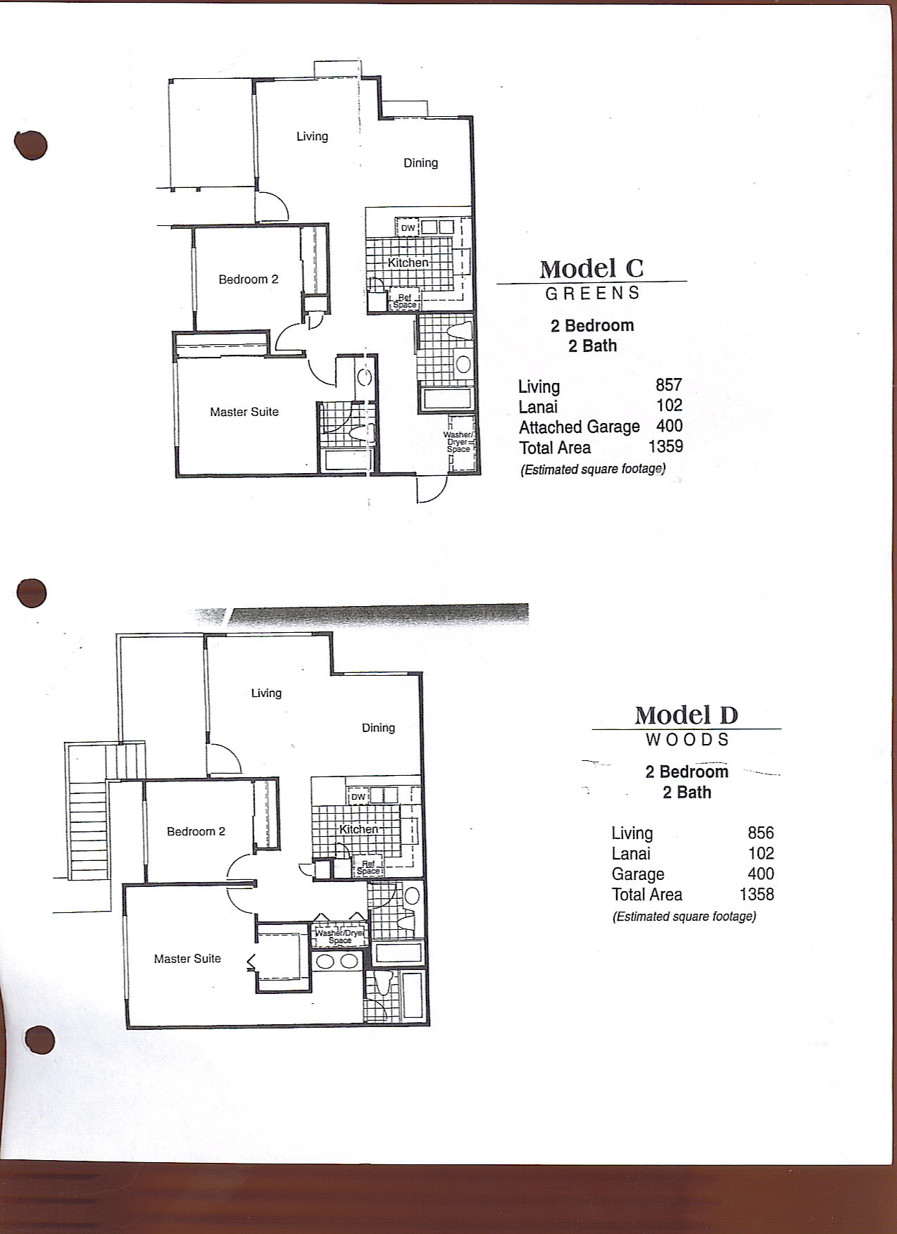 Model C - Greens 2 bedroom / 2 bathroom Living - 857 sq. ft. Lanai - 102 sq. ft. Attached Garage - 400 sq. ft. Total Area - 1,359 sq. ft. Model D - Woods 2 bedroom / 2 bathroom Living - 856 sq. ft. Lanai - 102 sq. ft. Garage - 400 sq. ft. Total Area - 1358 sq. ft.